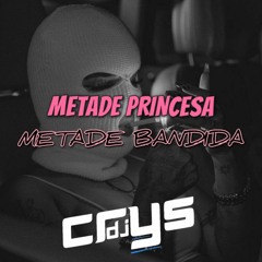 MTG METADE PRINCESA METADE BANDIDA - DJ CRYS
