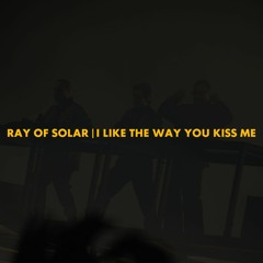 Ray Of Solar | i like the way you kiss me (Swedish House Mafia Mashup)