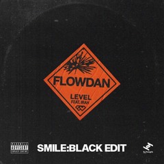 FLOWDAN - LEVEL ft. IRAH (SMILE:BLACK EDIT)
