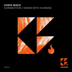 Chris Wach - Down With Humans / KFM011