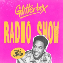 Glitterbox Radio Show 462: Hosted by Melvo Baptiste
