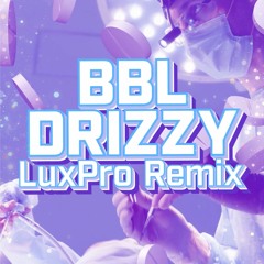 BBL Drizzy (LuxPro Remix)
