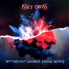 Issey Cross - Bittersweet Goodbye (Buckz Club Remix)