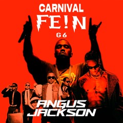 Carnival X Fe!N (Tavatli Remix) X G6 (Angus Jackson Mashup)