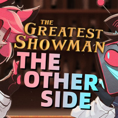 HAZBIN HOTEL  - The Other Side - feat. BlackGryph0n (The Greatest Showman) - Caleb Hyles
