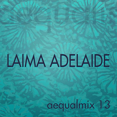 laima adelaide // aequalmix #13