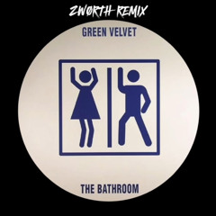 GREEN VELVET BATHROOM - (ZWØRTH REMIX) (FREE DOWNLOAD)