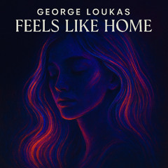 George Loukas - Feels Like Home (Original Mix)