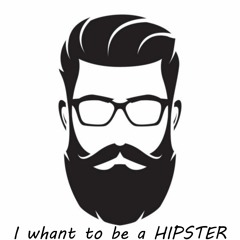 I Want To Be A Hipster