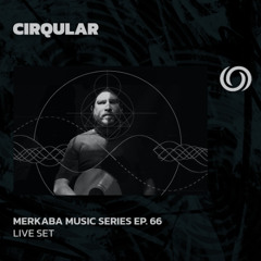 CIRQULAR | Merkaba Music Series Ep. 66 | 27/06/2025