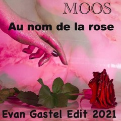 Au Nom De La Rose 2021 - Evan Gastel - Edit