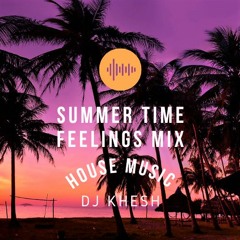 DJ KHESH - SUMMER TIME FEELINGS MIX