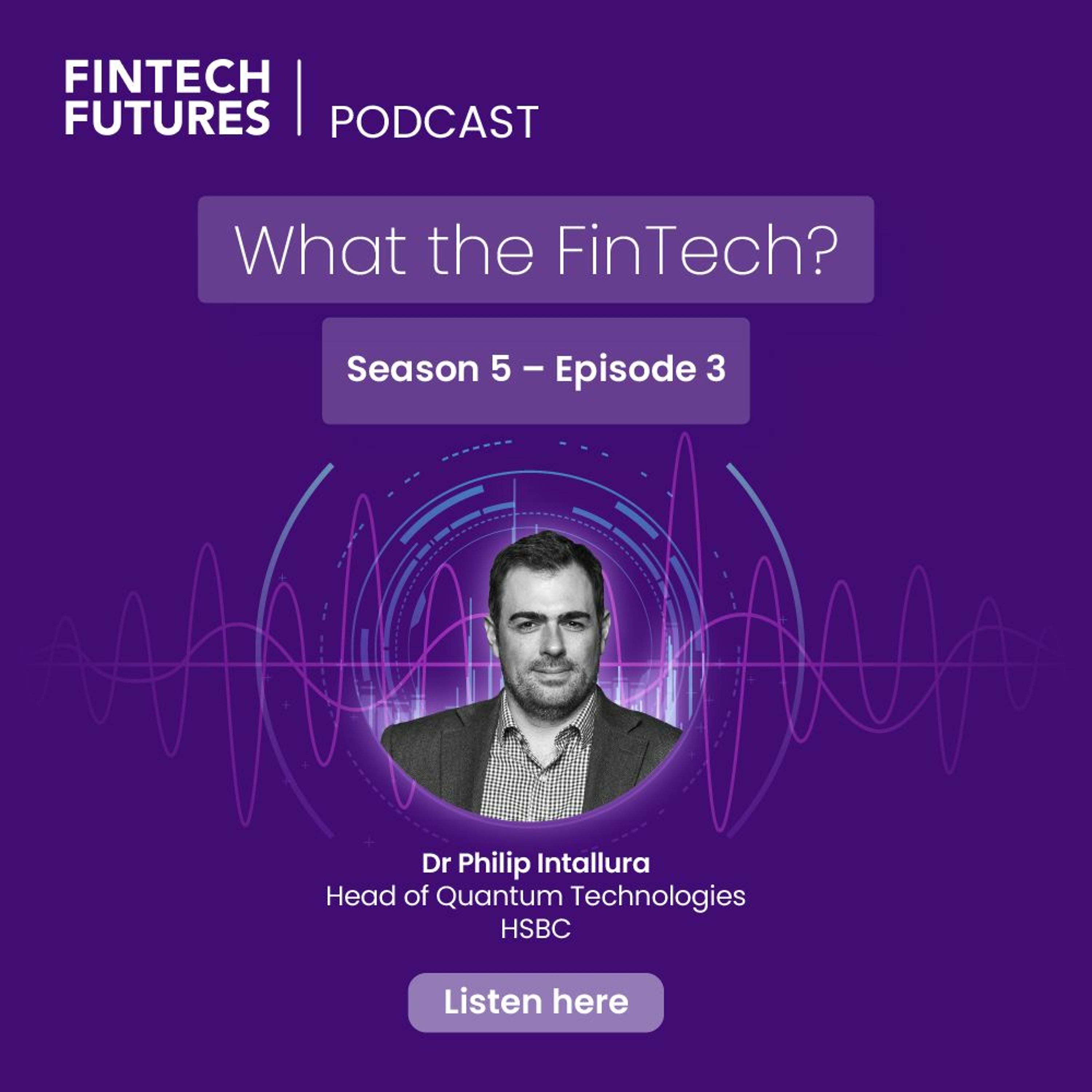 What the FinTech? | S.5 Episode 3 | Quantum computing in financial services