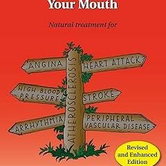 ~[Read]~ [PDF] Put Your Heart in Your Mouth: Natural Treatment for Atherosclerosis, Angina, Hea