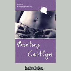 [DOWNLOAD] EBOOK 📭 Painting Caitlyn (EasyRead Large Edition) by  Kimberly Joy Peters