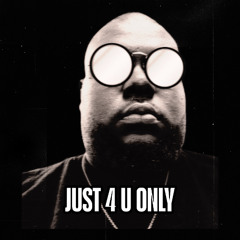 Just 4 U Only