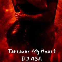 Tarraxar My Heart