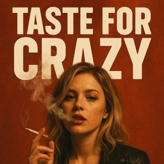 Taste for Crazy