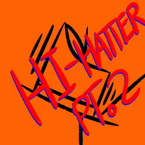 Hi - Hatter Pt. 2
