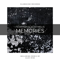Fehrmon & Alex Melis - Memories (Original Mix) [Clubshine Records]