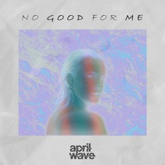 KUČKA- No Good For Me (Aprilwave Remix)