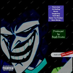 This Is How Im Feeling Remix- Tech Nine ft. Snow Tha Product, Nave Monjo- Prod by Beefi Drums