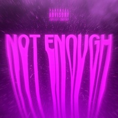 Not Enough (feat. Earl Mustang)