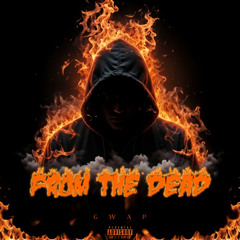 Gwap- From The Dead