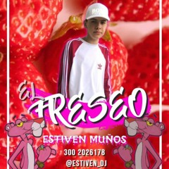 el freseo 1.0 / Estiven Muñoz /
