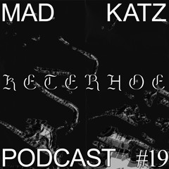 Mad Katz Podcast #19 - Keterhoe