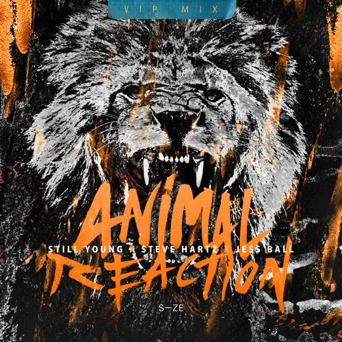 Animal Reaction | Still Young x Steve Hartz x Jess Ball | VIP mix (Out Now)