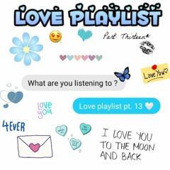 𝚕𝚘𝚟𝚎 𝚙𝚕𝚊𝚢𝚕𝚒𝚜𝚝🤍pt.13