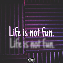 Life is not fun. [Prod.Jayylee]