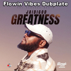Jaidigod - Greatness Dubplate For Flowin Vibes
