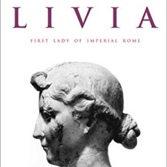 [DOWNLOAD] PDF 🗸 Livia: First Lady of Imperial Rome by  Anthony A. Barrett PDF EBOOK