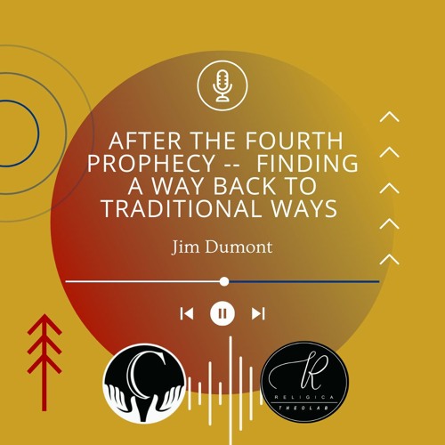Jim Dumont - After the Fourth Prophecy -- Finding a Way Back to Traditional Ways