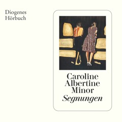 Caroline Albertine Minor, Segnungen. Diogenes Hörbuch 978-3-257-69558-8