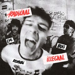 Radicaal Illegaal (Ft. BUG & Emirhan X)