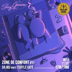 Zone de confort #11 - Turtle Gate & Da:mu présentent : Sexy groover - 11/05/2021