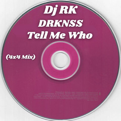 DRKNSS x DJ RK - Tell Me Who (4x4 Bassline)
