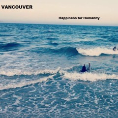 VANCOUVER Happyness For Humanity