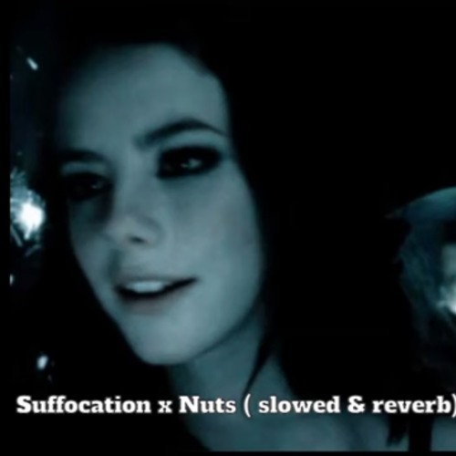 Suffocation x Nuts (slowed & reverb)