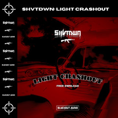 SHVTDWN - LIGHT CRASHOUT (DIRECT DL)
