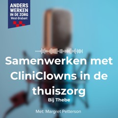 Afl.11 Samenwerken met CliniClowns in de thuiszorg met Margret Petterson van Thebe