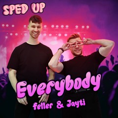 Feller & Jayti - Everybody (Sped Up, DJ) [FREE DOWNLOAD]
