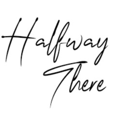 Halfway There