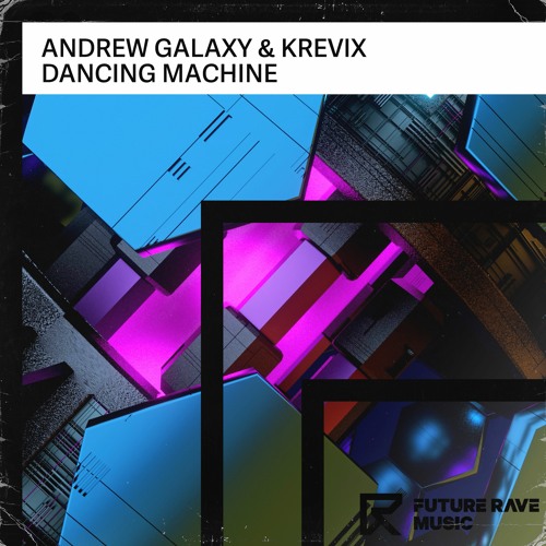 Andrew Galaxy & Krevix - Dancing Machine [FUTURE RAVE MUSIC]