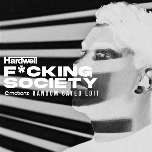 Hardwell - F*cking Society (E-motionz Random Gated Edit)