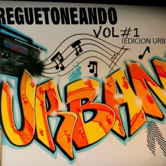 Reguetoneando VOL#1 (edicion Urbano)
