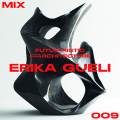 ARCHITECTUREMIX009 - ERIKA GUELI